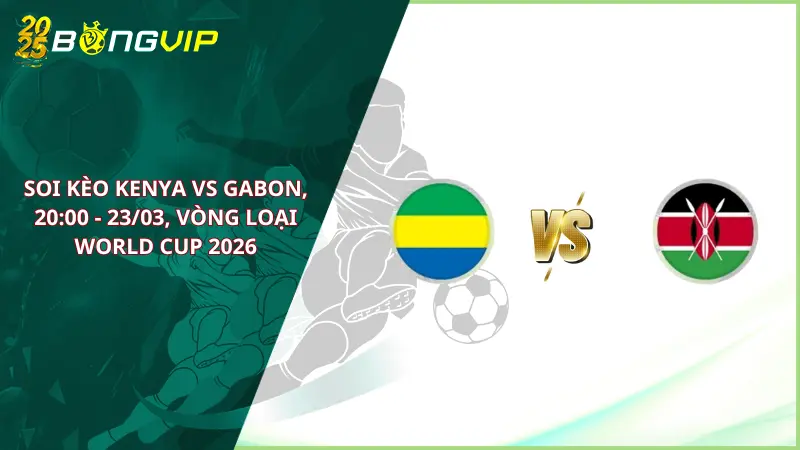 soi kèo Kenya vs Gabon